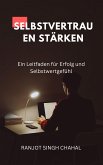 Selbstvertrauen stärken: Ein Leitfaden für Erfolg und Selbstwertgefühl (eBook, ePUB)