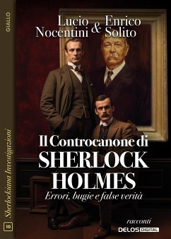 Il Controcanone di Sherlock Holmes - Errori, bugie e false verità (eBook, ePUB) - Nocentini, Lucio; Solito, Enrico