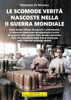 Le scomode verità nasconste nella II Guerra Mondiale (eBook, ePUB) - Di Vincenzo, Michele