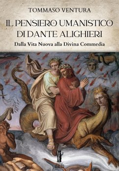 Il pensiero umanistico di Dante Alighieri. Dalla Vita Nuova alla Divina Commedia (eBook, ePUB) - Ventura, Tommaso