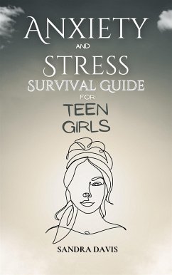 Anxiety and Stress Survival Guide for Teen Girls (eBook, ePUB) - Davis, Sandra