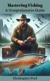Mastering Fishing: A Comprehensive Guide (eBook, ePUB)