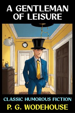 A Gentleman of Leisure (eBook, PDF) - G. Wodehouse, P.