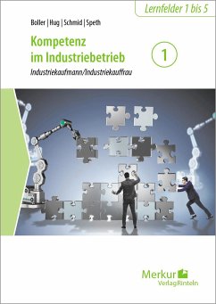 Kompetenz im Industriebetrieb - Band 1. Industriekaufmann/Industriekauffrau - Boller, Dr. Eberhard;Hug, Hartmut;Schmid, Matthias