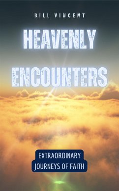 Heavenly Encounters (eBook, ePUB) - Vincent, Bill