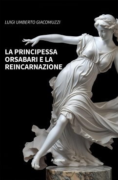 La principessa Orsabari e la reincarnazione (eBook, ePUB) - Giacomuzzi, Luigi