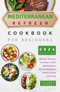 Mediterranean Refresh Cookbook for Beginners (eBook, ePUB) - Downey, Mildred