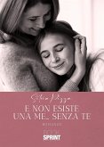 E non esiste una ME… senza TE (eBook, ePUB)