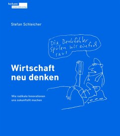 Wirtschaft neu denken - Schleicher, Stefan