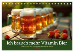 Ich brauch mehr Vitamin Bier (Tischkalender 2025 DIN A5 quer), CALVENDO Monatskalender