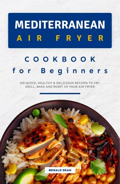 Mediterranean Air Fryer Cookbook for Beginners (eBook, ePUB) - Dean, Ronald