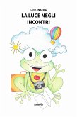 La luce negli incontri (eBook, ePUB)