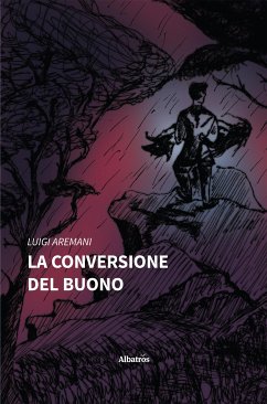 La conversione del Buono (eBook, ePUB) - Aremani, Luigi