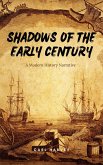 Shadows Of The Early Century: A Modern History Narrative (eBook, ePUB)