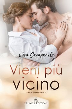 Vieni più vicino (eBook, ePUB) - Campanile, Rosa