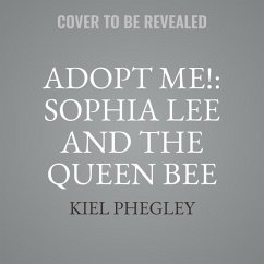 Adopt Me!: Sophia Lee and the Queen Bee - Phegley, Kiel