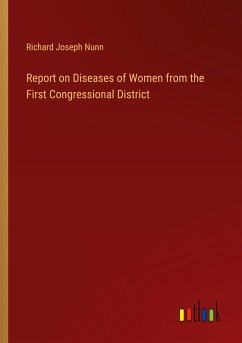 Report on Diseases of Women from the First Congressional District - Nunn, Richard Joseph