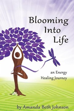 Blooming Into Life - Johnson, Amanda Beth