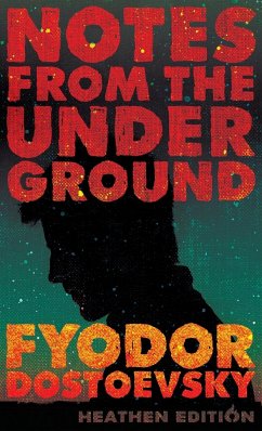 Notes from the Underground (Heathen Edition) - Dostoevsky, Fyodor