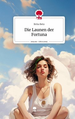 Die Launen der Fortuna. Life is a Story - story.one - Betz, Brita