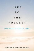 Life to the Fullest (eBook, ePUB)