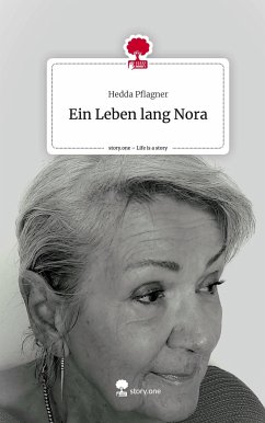 Ein Leben lang Nora. Life is a Story - story.one - Pflagner, Hedda