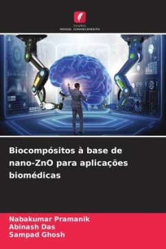 Biocompósitos à base de nano-ZnO para aplicações biomédicas - Pramanik, Nabakumar;Das, Abinash;Ghosh, Sampad