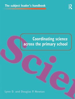 Coordinating Science Across the Primary School - Newton, Lynn D; Newton, Douglas P