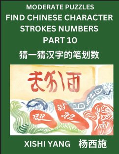 Cover Moderate Level Puzzles to Find Chinese Character Strokes Numbers (Part 10)- Simple Chinese Puzzles for Beginners, Test Series to Fast Learn Counting Strokes of Chinese Characters, Simplified Characters and Pinyin, Easy Lessons, Answers