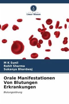 Orale Manifestationen Von Blutungen Erkrankungen - Sunil, M K;Sharma, Rohit;Bhardwaj, Sukanya