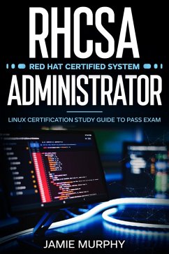 RHCSA Red Hat Certified System Administrator Linux Certification Study Guide to Pass Exam (eBook, ePUB) - Murphy, Jamie