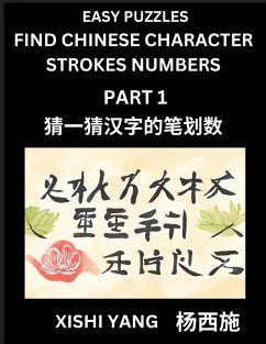 Cover Find Chinese Character Strokes Numbers (Part 1)- Simple Chinese Puzzles for Beginners, Test Series to Fast Learn Counting Strokes of Chinese Characters, Simplified Characters and Pinyin, Easy Lessons, Answers
