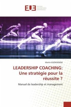 LEADERSHIP COACHING: Une stratégie pour la réussite ? - KUENGIENDA, Martin