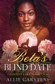 The Beta's Blind Date (Crescent Lake, #2) (eBook, ePUB)