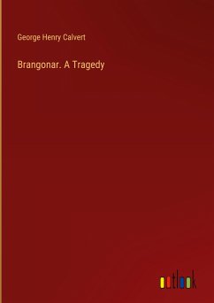 Brangonar. A Tragedy - Calvert, George Henry