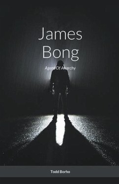 James Bong - Agent Of Anarchy - Borho, Todd