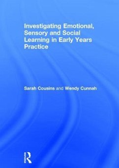 Investigating Emotional, Sensory and Social Learning in Early Years Practice - Cousins, Sarah; Cunnah, Wendy