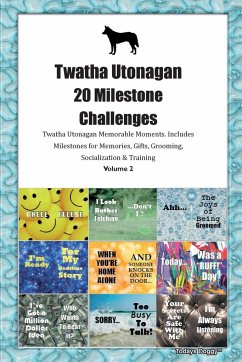 Twatha Utonagan 20 Milestone Challenges Twatha Utonagan Memorable Moments. Includes Milestones for Memories, Gifts, Grooming, Socialization & Training Volume 2 - Doggy, Todays