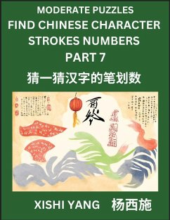 Cover Moderate Level Puzzles to Find Chinese Character Strokes Numbers (Part 7)- Simple Chinese Puzzles for Beginners, Test Series to Fast Learn Counting Strokes of Chinese Characters, Simplified Characters and Pinyin, Easy Lessons, Answers