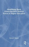 Amplifying Black Undocumented Student Voices in Higher Education