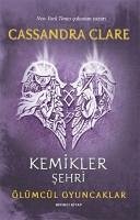 Kemikler Sehri - Ölümcül Oyuncaklar Birinci Kitap - Clare, Cassandra