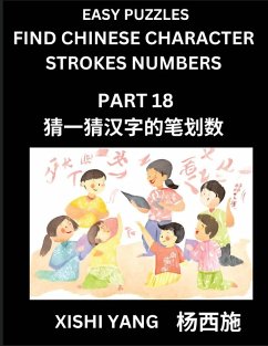 Cover Find Chinese Character Strokes Numbers (Part 18)- Simple Chinese Puzzles for Beginners, Test Series to Fast Learn Counting Strokes of Chinese Characters, Simplified Characters and Pinyin, Easy Lessons, Answers