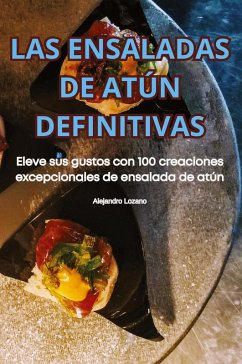 LAS ENSALADAS DE ATÚN DEFINITIVAS - Alejandro Lozano LAS ENSALADAS DE ATÚN DEFINITIVAS - Alejandro Lozano