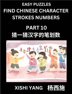 Cover Find Chinese Character Strokes Numbers (Part 10)- Simple Chinese Puzzles for Beginners, Test Series to Fast Learn Counting Strokes of Chinese Characters, Simplified Characters and Pinyin, Easy Lessons, Answers