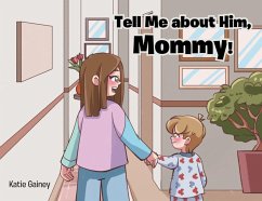 Tell Me about Him, Mommy! - Gainey, Katie