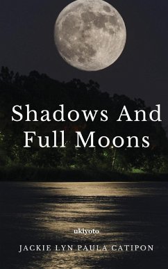 Shadows and Full Moons - Jackie Lyn Paula Catipon