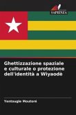 Ghettizzazione spaziale e culturale o protezione dell'identità a Wiyaodè