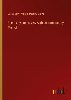 Poems by Jones Very with an Introductory Memoir - Very, Jones; Andrews, William Page