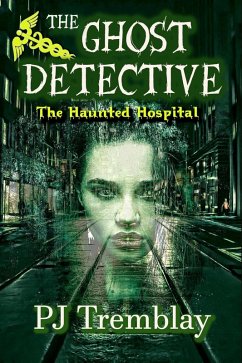 The Ghost Detective: The Haunted Hospital (eBook, ePUB) - Tremblay, Pj