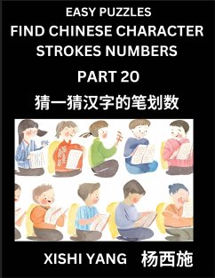 Cover Find Chinese Character Strokes Numbers (Part 20)- Simple Chinese Puzzles for Beginners, Test Series to Fast Learn Counting Strokes of Chinese Characters, Simplified Characters and Pinyin, Easy Lessons, Answers